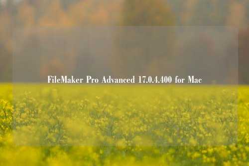 FileMaker Pro Advanced 17.0.4.400 for Mac
